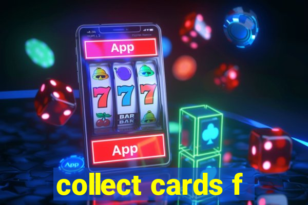 collect cards f