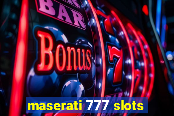 maserati 777 slots