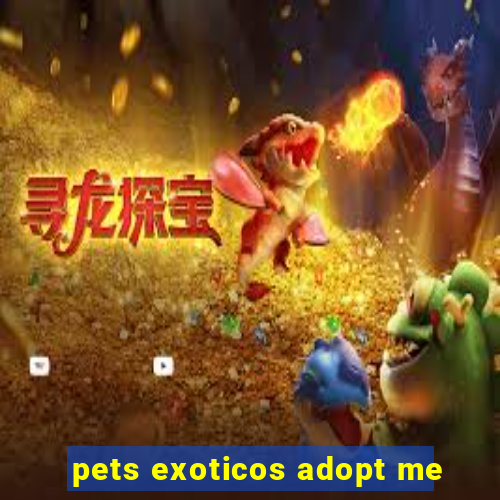 pets exoticos adopt me