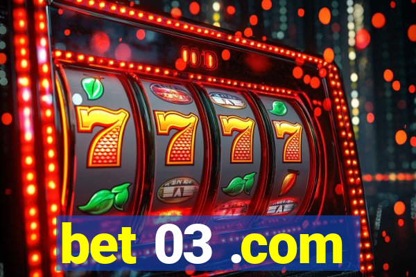 bet 03 .com