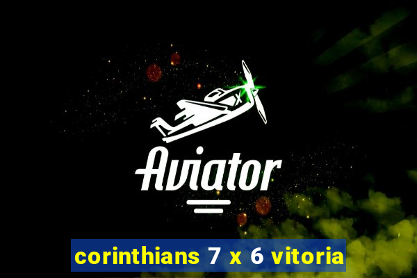 corinthians 7 x 6 vitoria