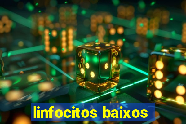 linfocitos baixos