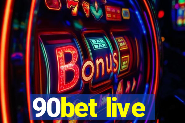 90bet live