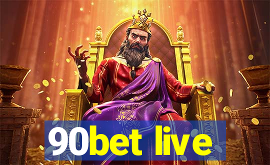 90bet live