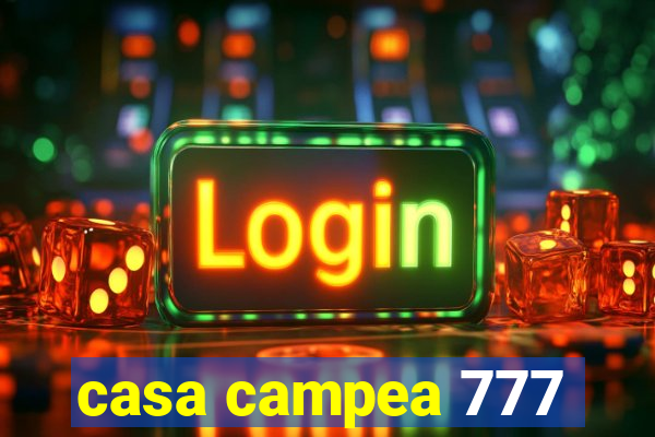 casa campea 777