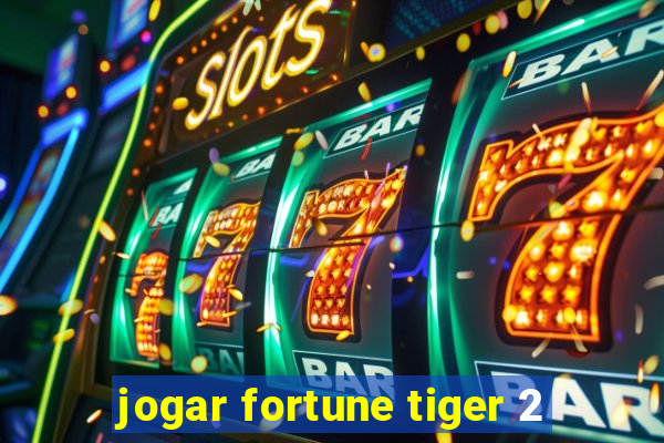 jogar fortune tiger 2