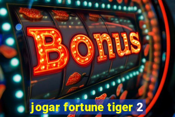 jogar fortune tiger 2