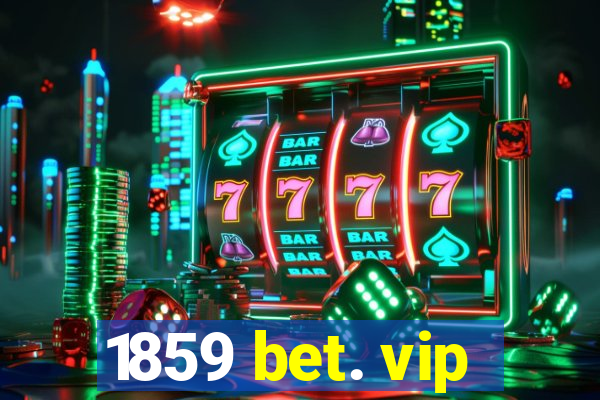 1859 bet. vip