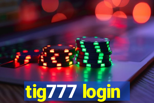 tig777 login