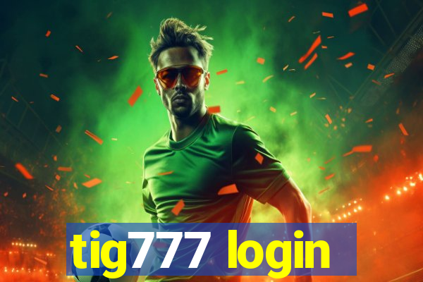 tig777 login