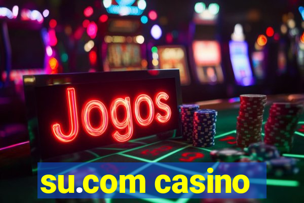 su.com casino