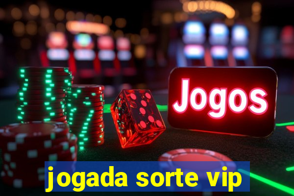 jogada sorte vip