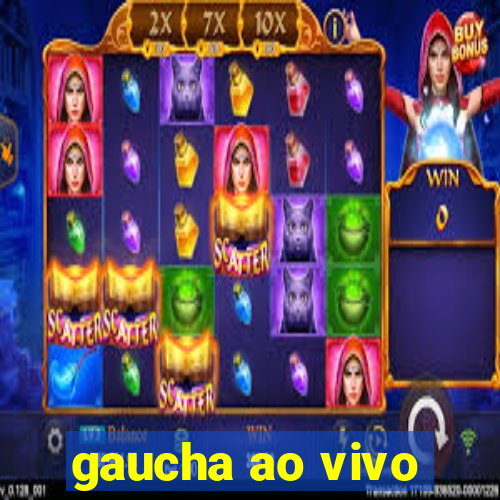 gaucha ao vivo