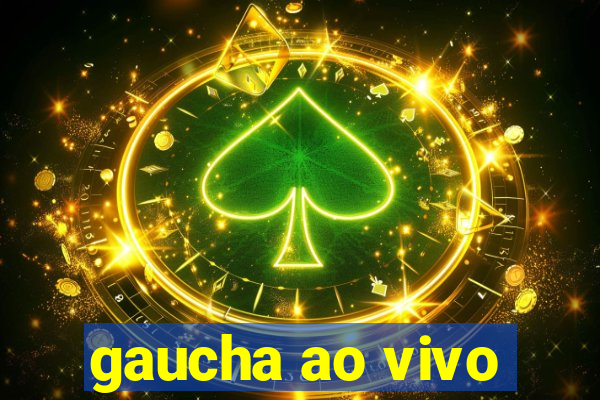 gaucha ao vivo