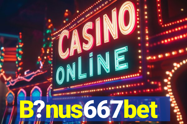 B?nus667bet