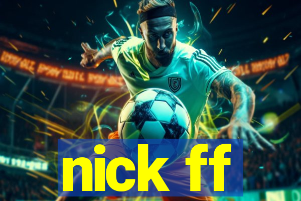 nick ff