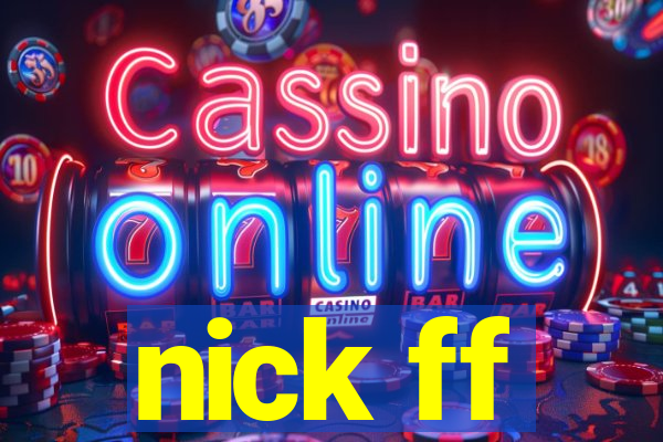 nick ff