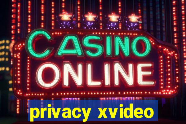 privacy xvideo