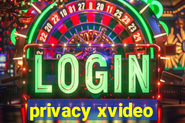 privacy xvideo