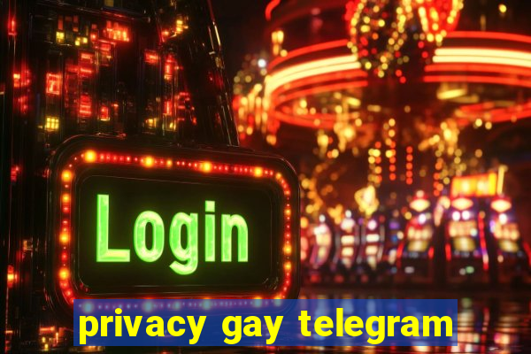 privacy gay telegram