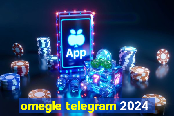 omegle telegram 2024