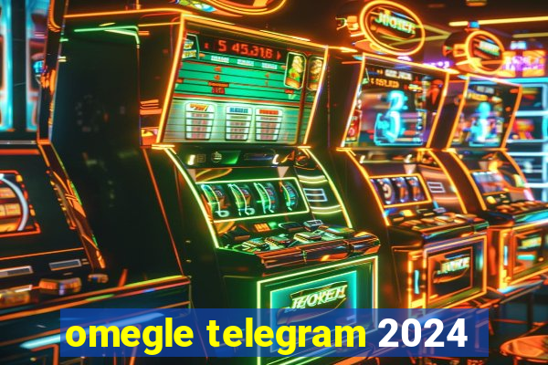 omegle telegram 2024