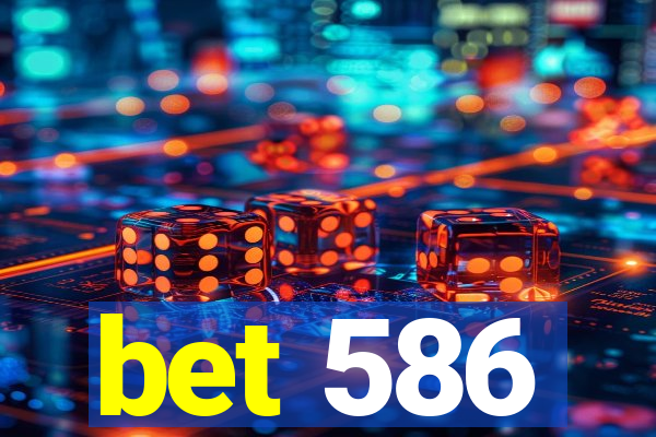 bet 586