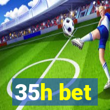 35h bet