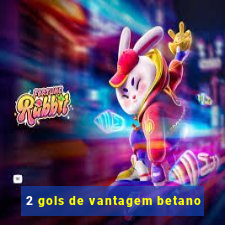 2 gols de vantagem betano