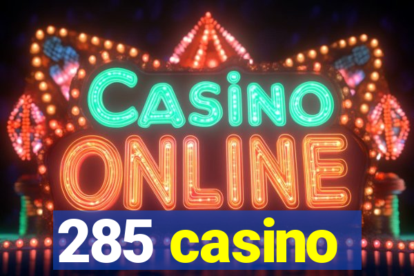 285 casino