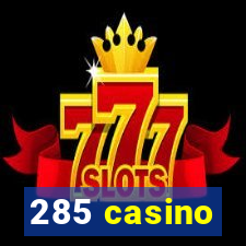 285 casino