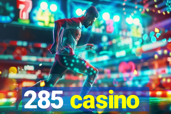 285 casino