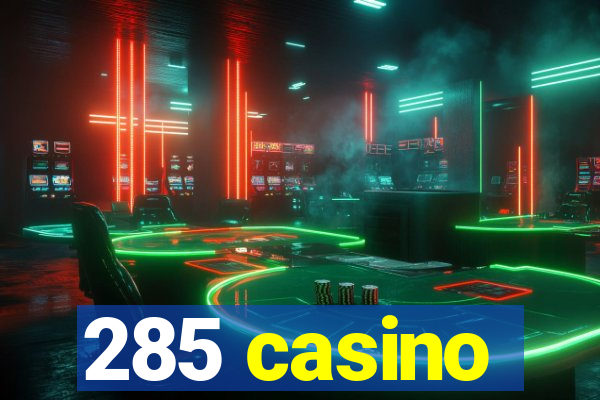 285 casino