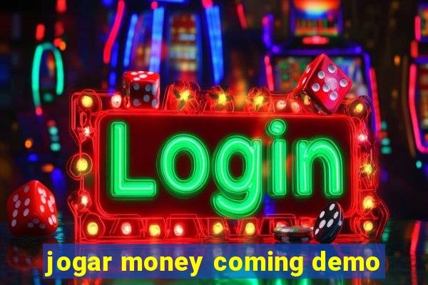 jogar money coming demo