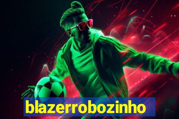 blazerrobozinho