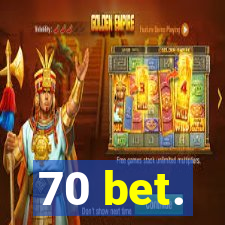 70 bet.