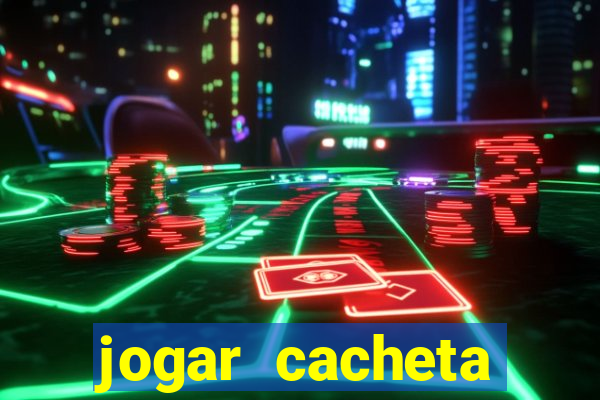 jogar cacheta valendo dinheiro