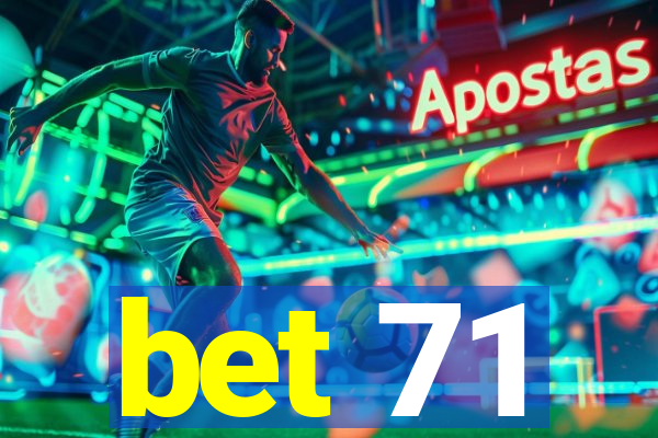 bet 71