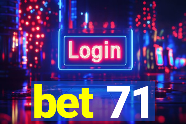 bet 71