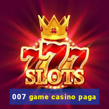 007 game casino paga