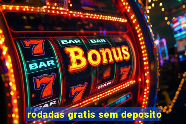 rodadas gratis sem deposito