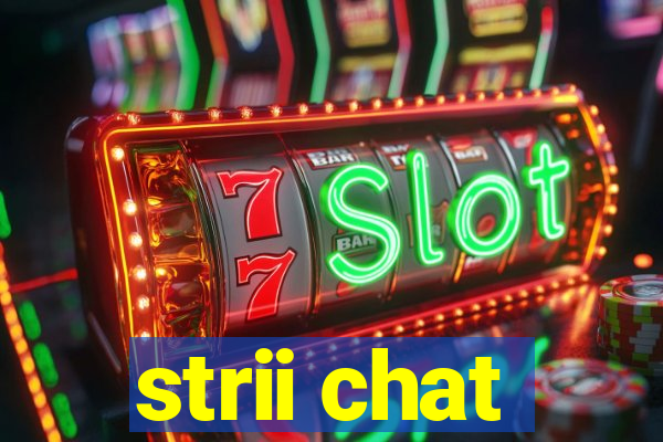 strii chat