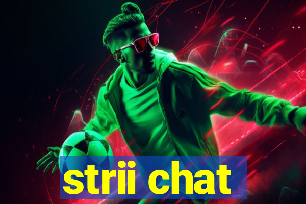 strii chat