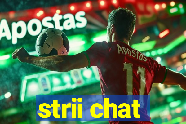 strii chat