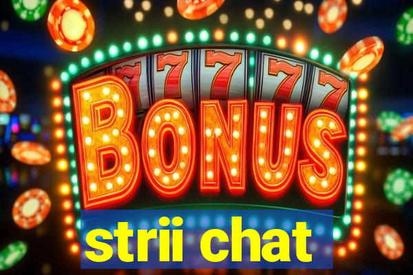 strii chat