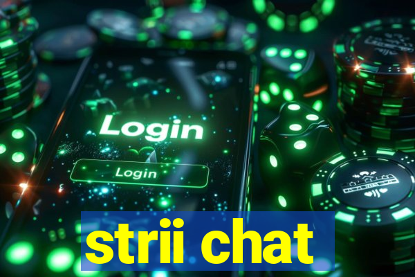 strii chat