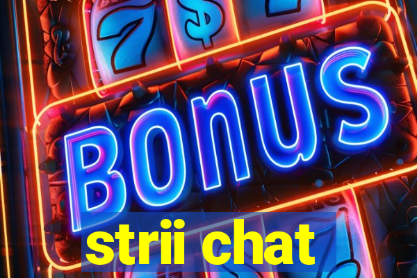 strii chat