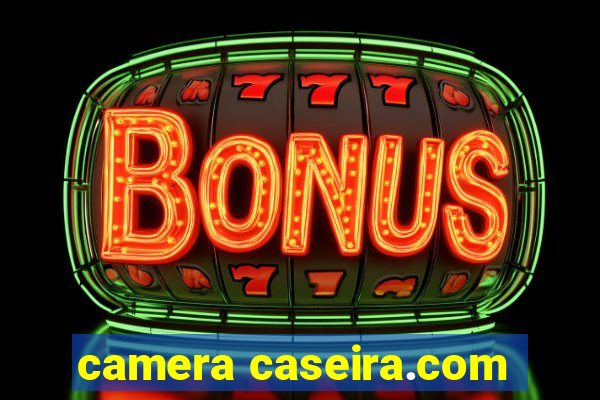 camera caseira.com