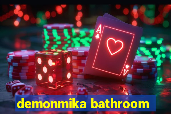 demonmika bathroom