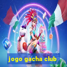 jogo gacha club